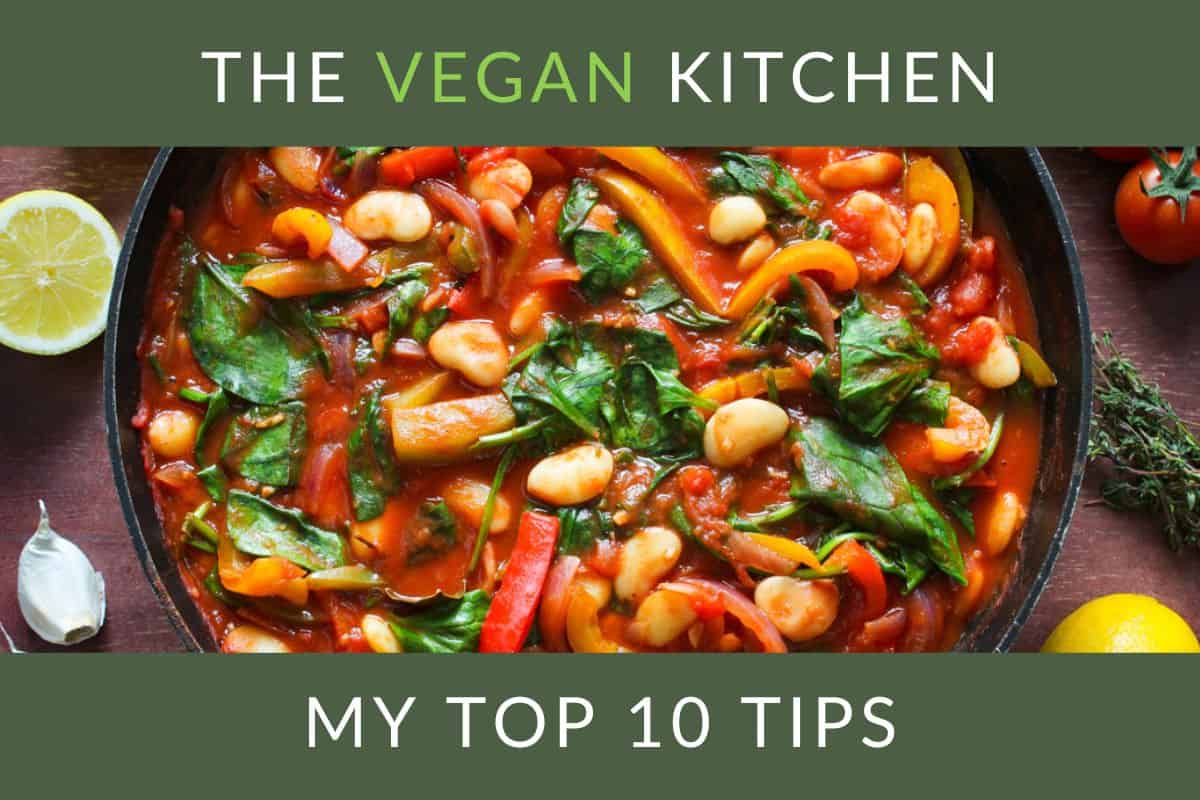 The Vegan Kitchen - My Top 10 Tips