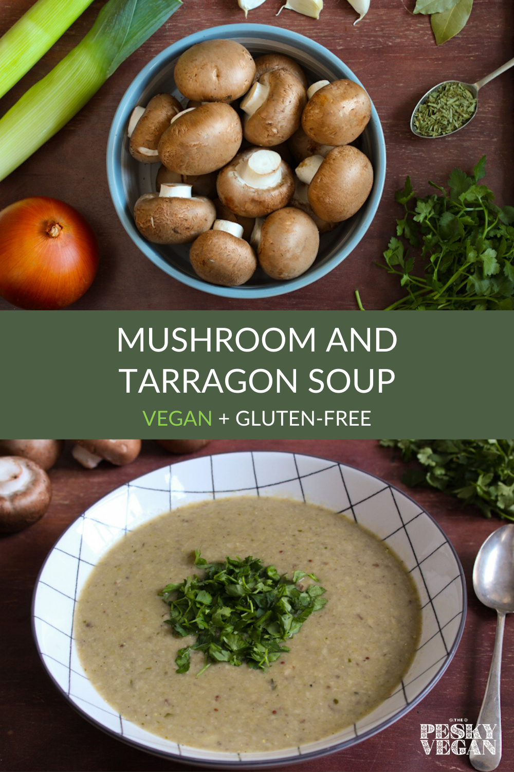 Vegan Mushroom and Tarragon Soup The Pesky Vegan