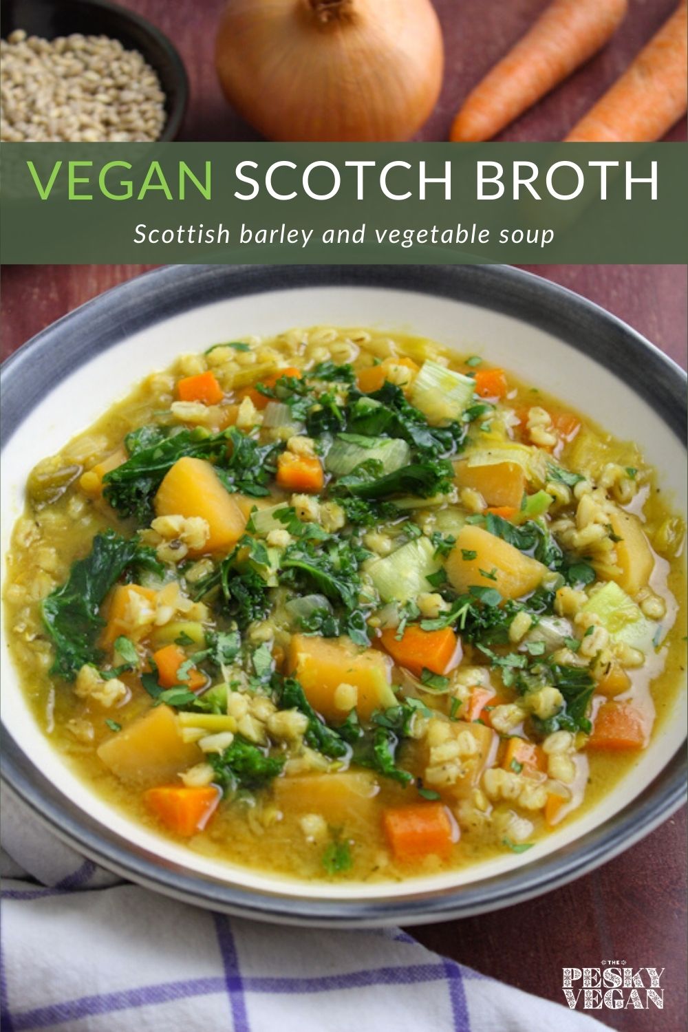 Easy Vegan Scotch Broth (Scottish Barley Soup) The Pesky Vegan