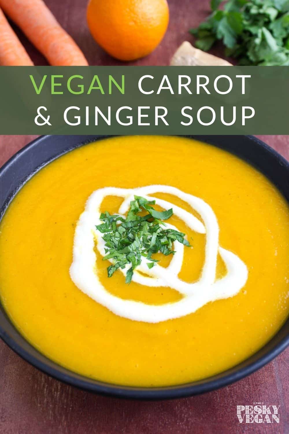 Vegan Carrot and Ginger Soup with Orange - The Pesky Vegan